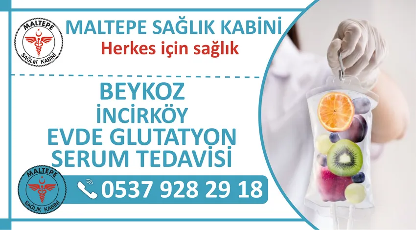 Beykoz İncirköy Evde Glutatyon Serum Takma Tedavisi