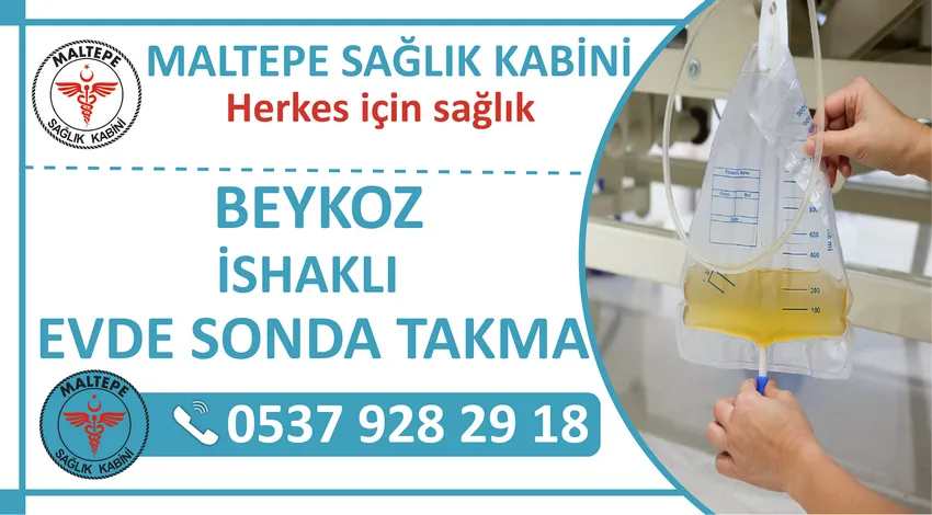 Beykoz İshaklı Evde Sonda Takma Hizmeti