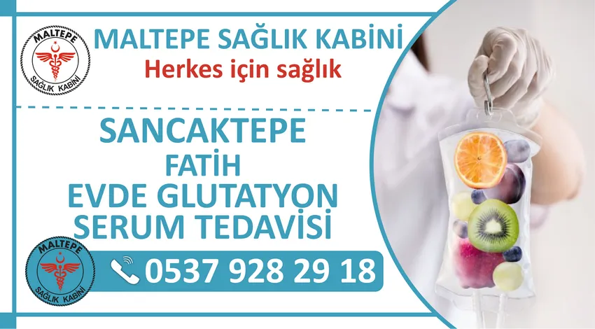 Sancaktepe Fatih Evde Glutatyon Serum Takma Tedavisi