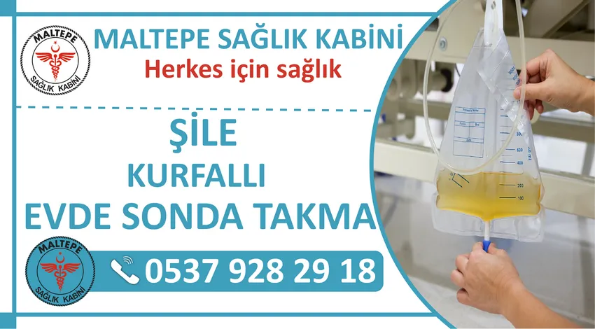 Şile Kurfallı Evde Sonda Takma Hizmeti