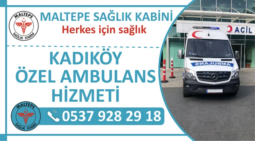 Kadıköy Özel Ambulans Hizmeti ve Kadıköy Kiralık Ambulans Fiyatları