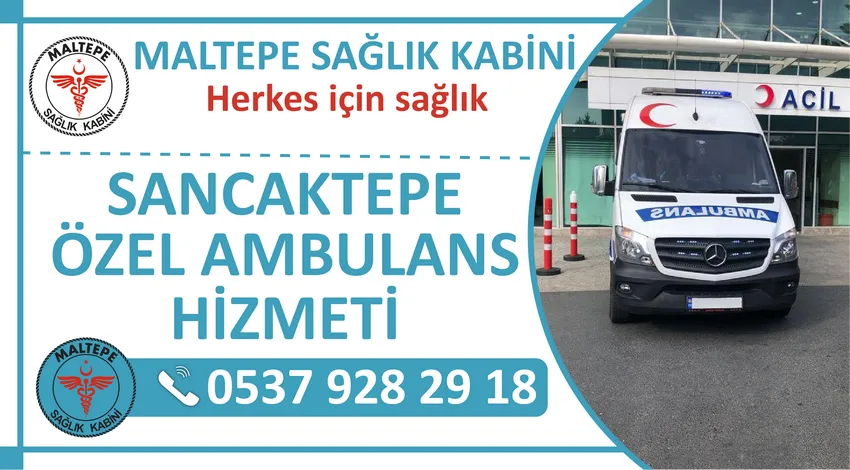 Sancaktepe Özel Ambulans Hizmeti ve Sancaktepe Kiralık Ambulans Fiyatları