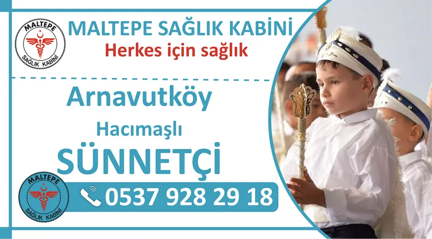 Arnavutköy Hacımaşlı Sünnetçi ve Arnavutköy Hacımaşlı Mahallesinde Evde Sünnet Hizmeti Veren Sağlık Kabini