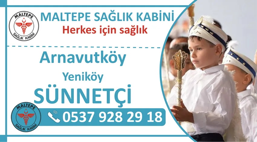 Arnavutköy Yeniköy Sünnetçi ve Arnavutköy Yeniköy Mahallesinde Evde Sünnet Hizmeti Veren Sağlık Kabini
