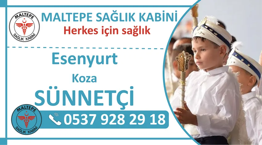 Esenyurt Koza Sünnetçi ve Esenyurt Koza Mahallesinde Evde Sünnet Hizmeti Veren Sağlık Kabini